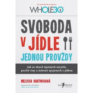 Svoboda v jídle jednou provždy - Melissa Hartwig