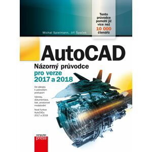 AutoCAD - Názorný průvodce pro verze 2017 a 2018 - Michal Spielmann