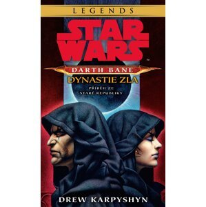 Star Wars Darth Bane 3. - Dynastie zla, 1.  vydání - Drew Karpyshyn