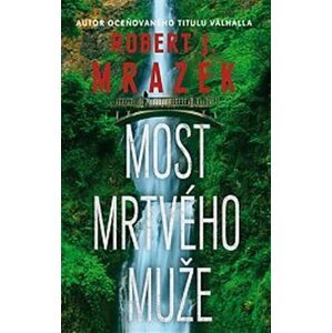 Most mrtvého muže - Robert J. Mrazek