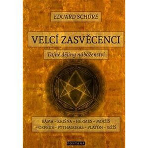 Velcí zasvěcenci - Tajné dějiny náboženství - Eduard Schüré