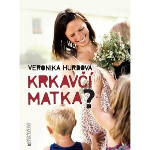 Krkavčí matka? - Veronika Hurdová