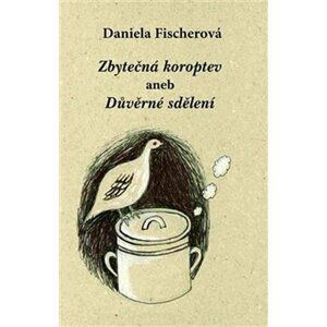 Zbytečná koroptev aneb Důvěrné sdělení - Daniela Fischerová