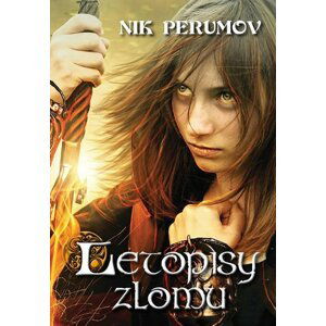 Letopisy zlomu - Nick Perumov