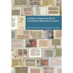 Čítanka latinských textů z pozdně středověkých Čech - Lucie Doležalová