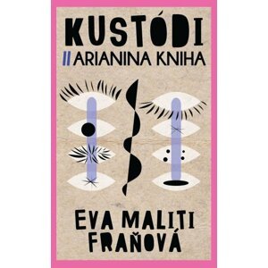 Kustódi. Arianina kniha - Eva Maliti Fraňová