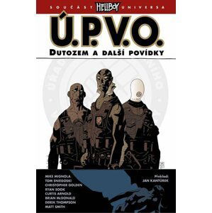 Ú.P.V.O. 1 - Dutozem a další povídky - Mike Mignola