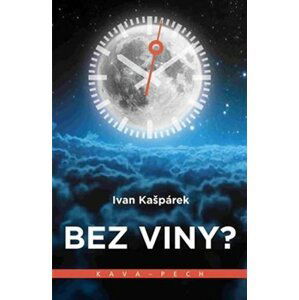 Bez viny? - Ivan Kašpárek