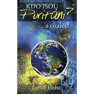 Kdo jsou puritáni? ...a co učí? - Erroll Hulse