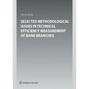 Selected Methodological Issues in Technical Efficiency Measurement of Bank Branc - Martin Boďa