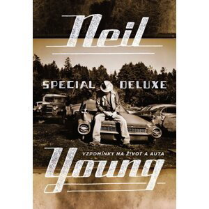 Neil Young Special Deluxe - Vzpomínky na život a auta - Neil Young