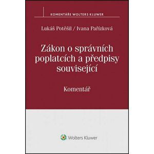 Zákon o správních poplatcích a předpisy související - Lukáš Potěšil