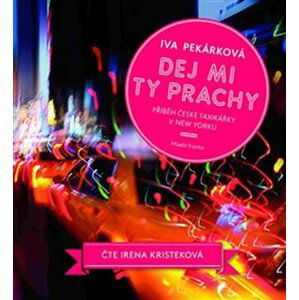 Dej mi ty prachy - Příběh české taxikářky v New Yorku - CDmp3 - Iva Pekárková