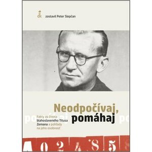 Neodpočívaj, pomáhaj - Peter Slepčan