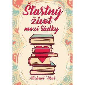 Šťastný život mezi řádky - Michael Uras