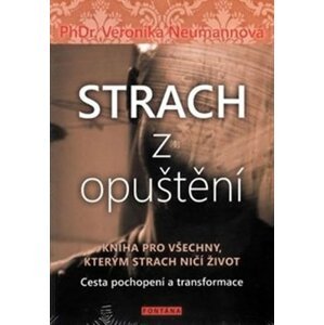 Strach z opuštění - Cesta pochopení a transformace - Veronika Neumannová