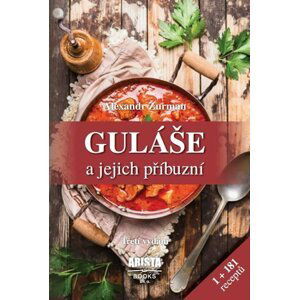 Guláše a jejich příbuzní - Alexandr Žurman