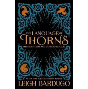 The Language of Thorns : Midnight Tales and Dangerous Magic, 1.  vydání - Leigh Bardugo