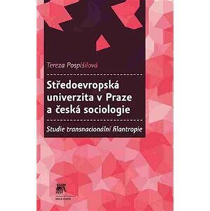 Středoevropská univerzita v Praze a česká sociologie - Studie transnacionální filantropie - Tereza Pospíšilová