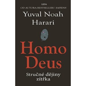 Homo Deus - Stručné dějiny zítřka - Yuval Noah Harari