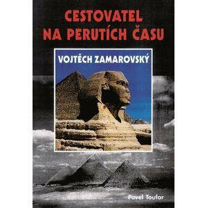 Cestovatel na perutích času Vojtěch Zamarovský - Pavel Toufar