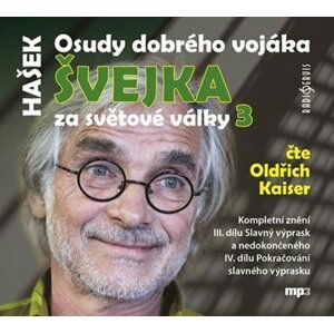 Osudy dobrého vojáka Švejka za světové války 3 - 2 CDmp3 (Čte Oldřich Kaiser) - Jaroslav Hašek