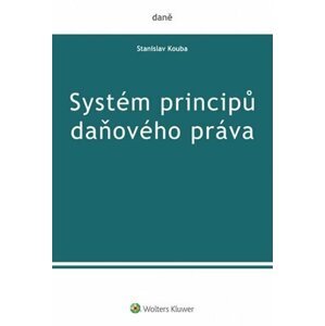 Systém principů daňového práva - Stanislav Kouba