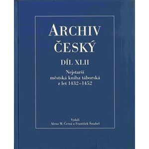 Archiv český XLII - Nejstarší městská kniha táborská z let 1432-1452 - Alena Černá