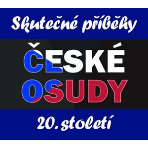České osudy - Skutečné příběhy 20. století - 7 CDmp3