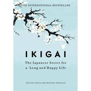 Ikigai:The Japanese secret to a long and happy life - Francesc Miralles
