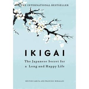 Ikigai:The Japanese secret to a long and happy life - Francesc Miralles