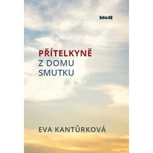 Přítelkyně z domu smutku - Eva Kantůrková