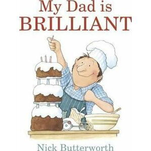 My Dad Is Brilliant - Nick Butterworth