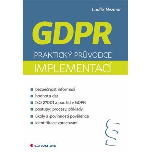 GDPR - Praktický průvodce implementací - Luděk Nezmar