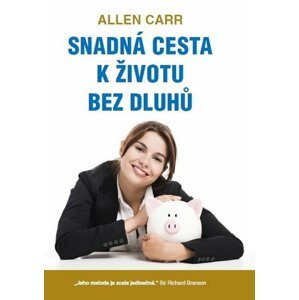 Snadná cesta k životu bez dluhů - Allen Carr