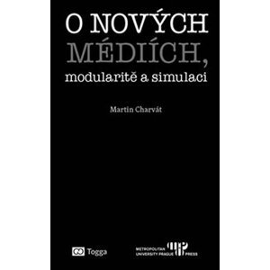 O nových médiích, modularitě a simulaci - Martin Charvát