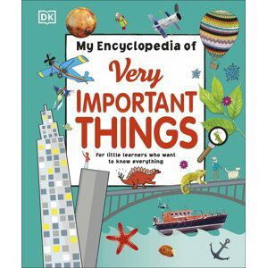 My Encyclopedia of Very Important Things : For Little Learners Who Want to Know Everything - autorů kolektiv