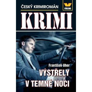 Výstřely v temné noci – Český krimiromán - František Uher