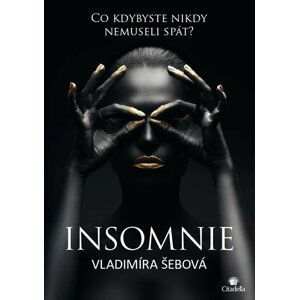 Insomnie - Co kdybyste nikdy nemuseli spát? - Vladimíra Šebová