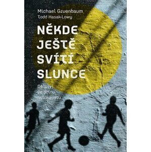 Někde ještě svítí slunce - Dětství ve stínu holokaustu - Michael Gruenbaum