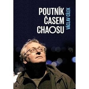 Poutník časem chaosu - Václav Cílek