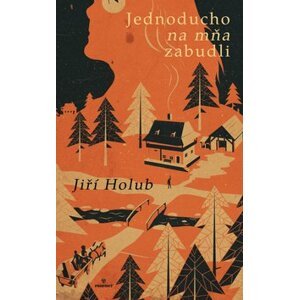 Jednoducho na mňa zabudli - Jiří Holub