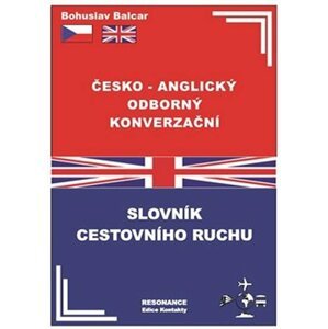 Česko-anglický odborný konverzační slovník cestovního ruchu - Bohuslav Balcar