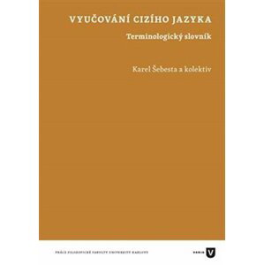 Vyučování cizího jazyka - Terminologický slovník - Karel Šebesta