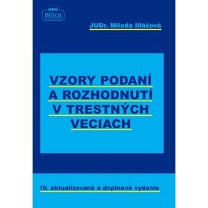 Vzory podaní a rozhodnutí v trestných veciach - Milada Illášová