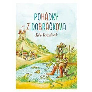 Pohádky z Dobráčkova - Jiří Vondrák