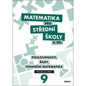 Matematika pro střední školy 9. díl Průvodce pro učitele - Václav Zemek