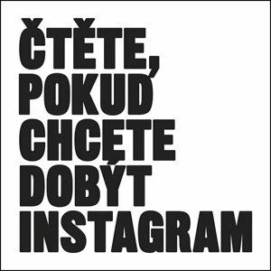 Čtěte, pokud chcete dobýt Instagram - autorů kolektiv