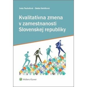 Kvalitatívna zmena v zamestnanosti Slovenskej republiky - Iveta Pauhofová; Beáta Stehlíková