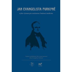 Jan Evangelista Purkyně: jeho význam pro současnou i budoucí medicínu
 - Štěpán Svačina